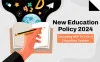 नई राष्ट्रीय शिक्षा नीति (NEP) 2024: एक विस्तृत अवलोकन