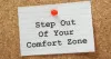 Overcoming fear and stepping out of your comfort zone