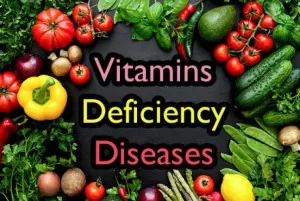 विटामिन और उनकी कमी से होने वाले रोग (Vitamins and Their Deficiency Diseases) : क्या आप जानते हैं ?